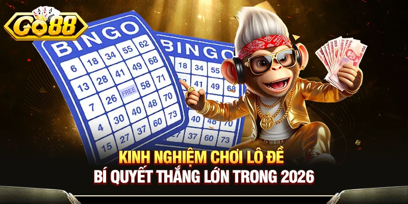 Kinh Nghiệm Chơi Lô Đề - Bí Quyết Chơi Thắng Lớn Tại Go88 1 Kinh Nghiệm Chơi Lô Đề - Bí Quyết Thắng Lớn Trong 2026